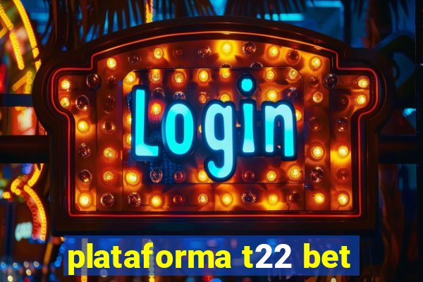 plataforma t22 bet